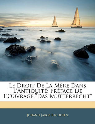 Book cover for Le Droit de La Mere Dans L'Antiquite