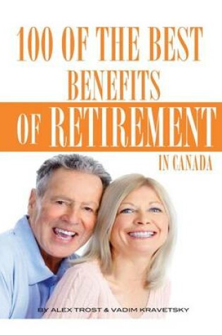 Cover of 100 of the Best Benefits of Retirement In Canada