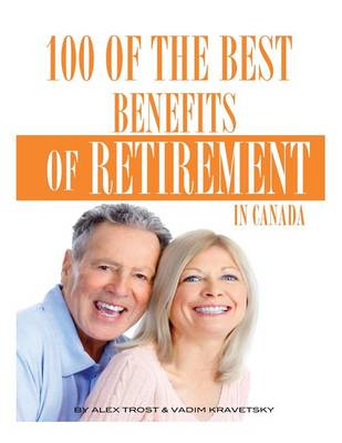 Book cover for 100 of the Best Benefits of Retirement In Canada