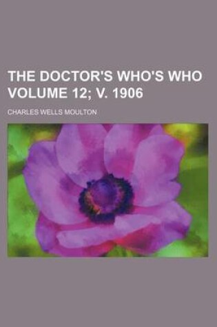 Cover of The Doctor's Who's Who Volume 12; V. 1906