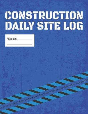 Book cover for Construction Daily Site Log Book Job Site Project Management Report