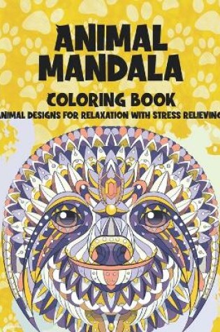 Cover of Animal Mandala - Coloring Book - Animal Designs for Relaxation with Stress Relieving