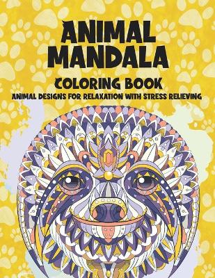 Book cover for Animal Mandala - Coloring Book - Animal Designs for Relaxation with Stress Relieving