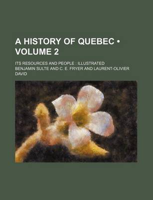 Book cover for A History of Quebec (Volume 2); Its Resources and People Illustrated