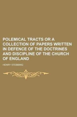 Cover of Polemical Tracts or a Collection of Papers Written in Defence of the Doctrines and Discipline of the Church of England