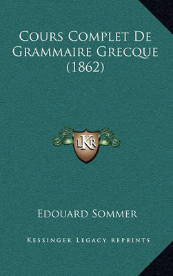 Book cover for Cours Complet de Grammaire Grecque (1862)