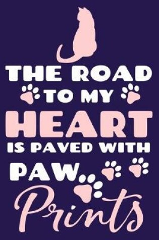 Cover of The Road To My Heart Is Paved With Paw Prints