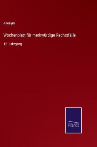 Cover of Wochenblatt für merkwürdige Rechtsfälle