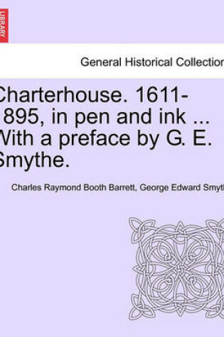 Cover of Charterhouse. 1611-1895, in Pen and Ink ... with a Preface by G. E. Smythe.