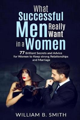 Cover of What Successful Men Really Want In A Woman