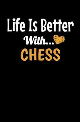 Cover of Life Is Better With Chess