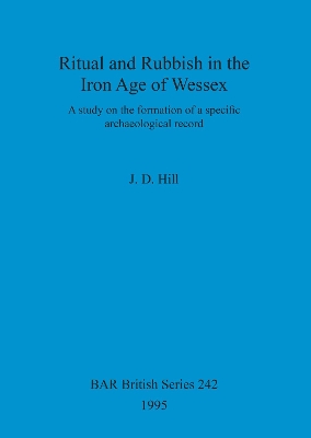 Cover of Ritual and rubbish in the Iron Age of Wessex