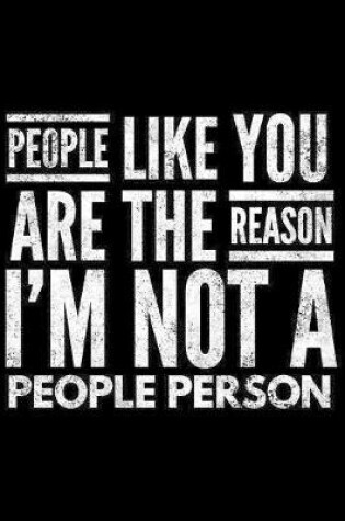 Cover of People like You are the reason I'm not a people person