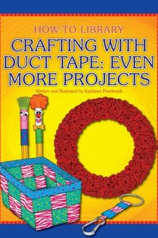 Cover of Crafting with Duct Tape: Even More Projects