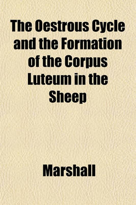 Book cover for The Oestrous Cycle and the Formation of the Corpus Luteum in the Sheep