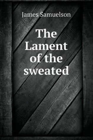 Cover of The Lament of the Sweated