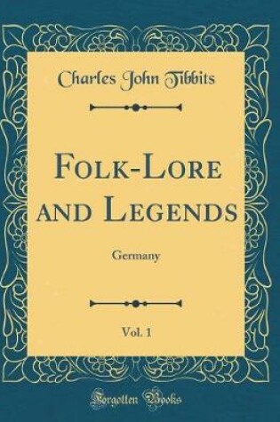 Cover of Folk-Lore and Legends, Vol. 1: Germany (Classic Reprint)
