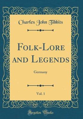 Book cover for Folk-Lore and Legends, Vol. 1: Germany (Classic Reprint)