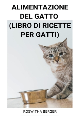 Book cover for Alimentazione del Gatto (Libro di Ricette per Gatti)