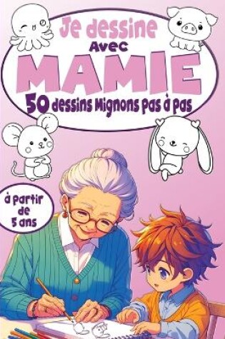 Cover of Je dessine avec Mamie 50 dessins Mignons pas � pas