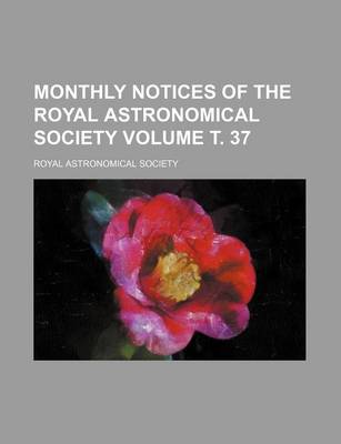 Book cover for Monthly Notices of the Royal Astronomical Society Volume . 37