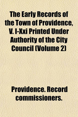 Book cover for The Early Records of the Town of Providence, V. I-XXI Printed Under Authority of the City Council (Volume 2)