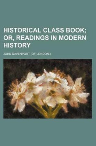 Cover of Historical Class Book; Or, Readings in Modern History