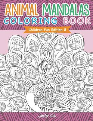 Cover of Animal Mandalas Coloring Book - Children Fun Edition 8