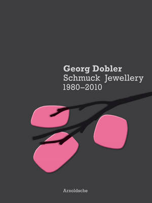 Book cover for Georg Dobler - Schmuck Jewellery 1980-2010