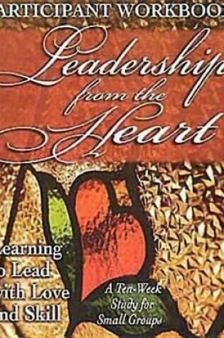 Cover of Leadership from the Heart - Participant Workbook