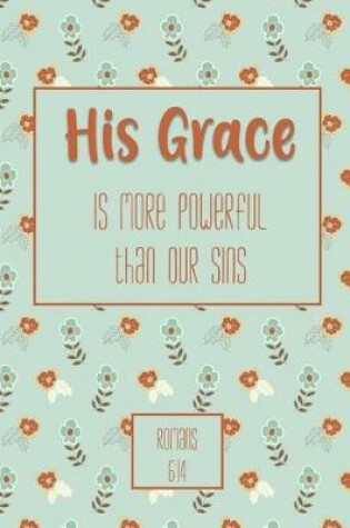 Cover of His Grace Is More Powerful Than Our Sins - Romans 6