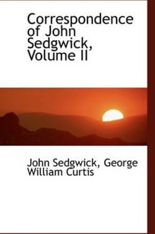 Cover of Correspondence of John Sedgwick, Volume II