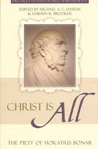 Cover of Christ Is All: The Piety Of Horatius Bonar