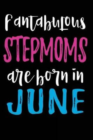 Cover of Fantabulous Stepmoms Are Born In June