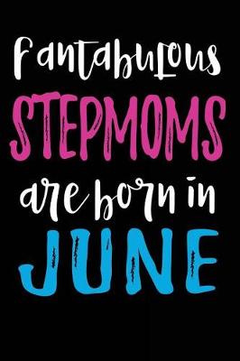Book cover for Fantabulous Stepmoms Are Born In June