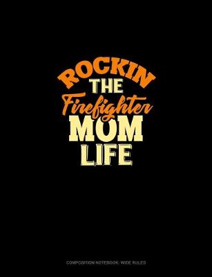Book cover for Rockin' The Firefighter Mom Life