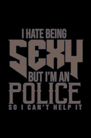 Cover of I hate being sexy but I'm a police so I can't help it