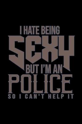 Book cover for I hate being sexy but I'm a police so I can't help it