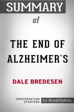 Cover of Summary of The End of Alzheimer's by Dale Bredesen