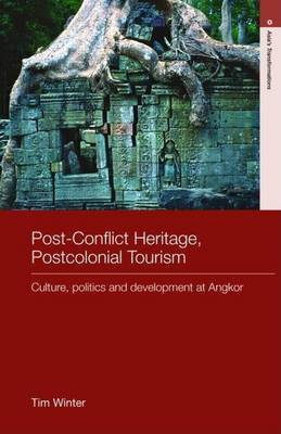 Book cover for Post-Conflict Heritage, Postcolonial Tourism: Culture, Politics and Development at Angkor