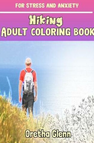 Cover of HIKING Adult coloring book for stress and anxiety