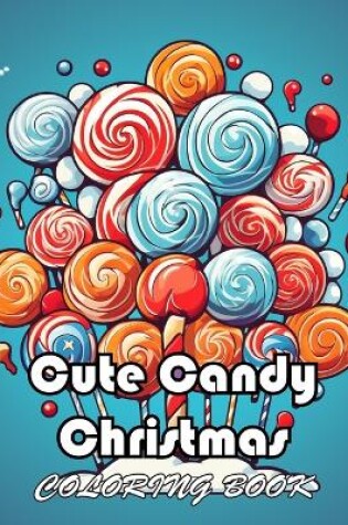 Cover of Cute Candy Christmas Coloring Book