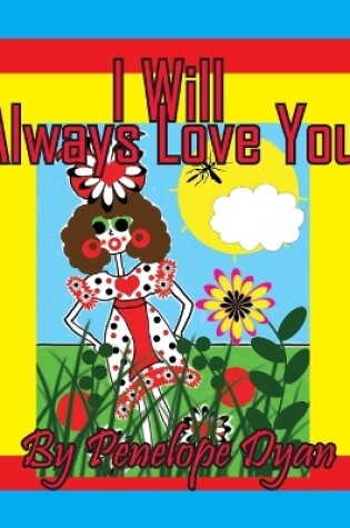 Cover of I will Always Love You!