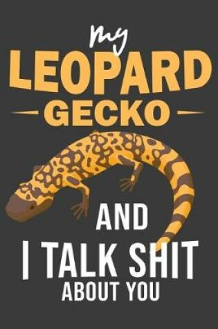 Cover of My Leopard Gecko And I Talk Shit About You