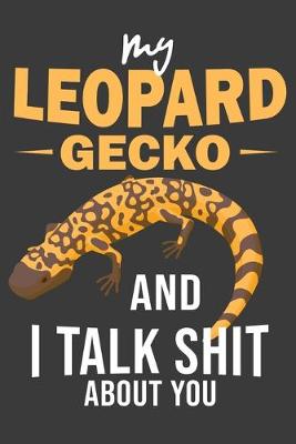 Book cover for My Leopard Gecko And I Talk Shit About You