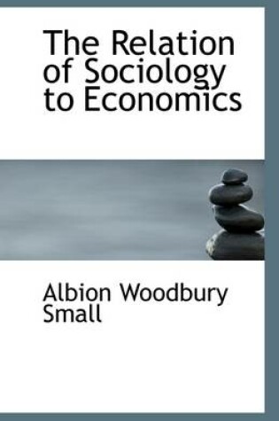 Cover of The Relation of Sociology to Economics