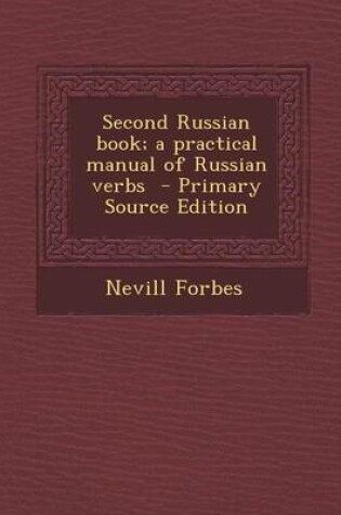 Cover of Second Russian Book; A Practical Manual of Russian Verbs - Primary Source Edition