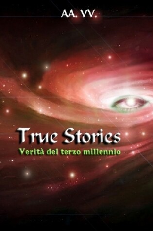 Cover of True Stories - verità del terzo millennio