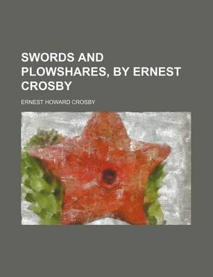 Book cover for Swords and Plowshares, by Ernest Crosby