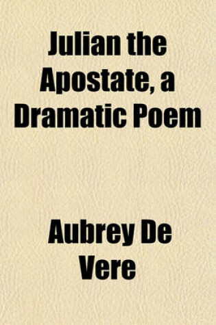 Cover of Julian the Apostate, a Dramatic Poem